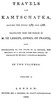 Travels in Kamtschatka, During the Years 1787 and 1788, Volume 1
