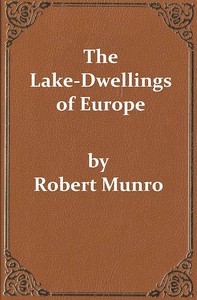 The Lake-Dwellings of Europe