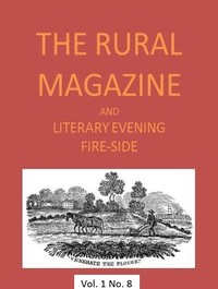 The Rural Magazine, and Literary Evening Fire-Side, Vol. 1 No. 08 (1820)