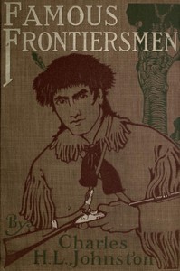 Famous Frontiersmen and Heroes of the Border