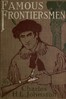 Famous Frontiersmen and Heroes of the Border