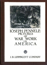 Joseph Pennell's Pictures of War Work in America
