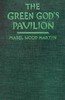 The Green God's Pavilion: A novel of the Philippines