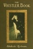 The Whistler book :  a monograph of the life and position in art of James McNeill Whistler, together with a careful study of his more important works