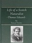 Life of a Scotch Naturalist: Thomas Edward, Associate of the Linnean Society.