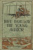 Dave Dashaway the Young Aviator; Or, In the Clouds for Fame and Fortune