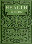 Health: How to get it and keep it.