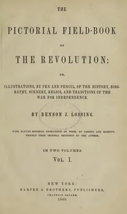 The Pictorial Field-Book of the Revolution, Vol. 1 (of 2)