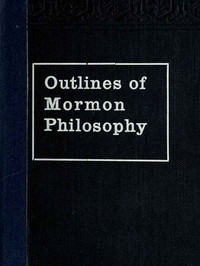 Outlines of Mormon Philosophy