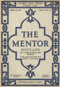 The Mentor: Scotland, the Land of Song and Scenery, Vol. 1, Num. 10, Serial No. 10, April 21, 1913