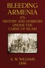 Bleeding Armenia: Its history and horrors under the curse of Islam