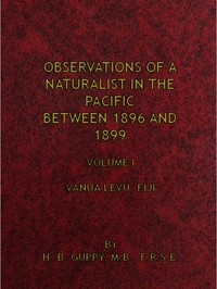 Observations of a Naturalist in the Pacific Between 1896 and 1899, Volume 1