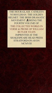 The Collected Works in Verse and Prose of William Butler Yeats, Vol. 4 (of 8)