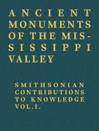Ancient Monuments of the Mississippi Valley