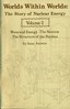 Worlds Within Worlds: The Story of Nuclear Energy, Volume 2 (of 3)