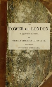 The Tower of London: A Historical Romance, Illustrated
