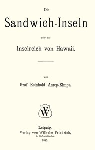 Die Sandwich-Inseln, oder das Inselreich von Hawaii.