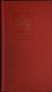 My adventures during the late war :  A narrative of shipwreck, captivity, escapes from French prisons, and sea service in 1804-14