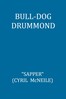 Bull-dog Drummond: The Adventures of a Demobilised Officer Who Found Peace Dull