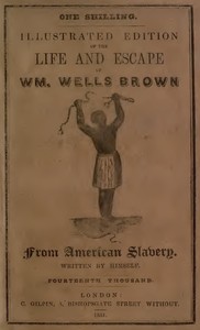 Illustrated Edition of the Life and Escape of Wm. Wells Brown from American Slavery