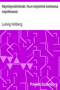 Näyttäymättömät: Huvi-näytelmä kolmessa näytöksessä