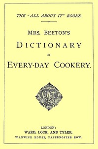 Mrs. Beeton's Dictionary of Every-Day Cookery