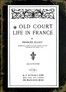 Old Court Life in France, vol. 1/2