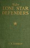 The Lone Star Defenders :  a chronicle of the Third Texas Cavalry, Ross' Brigade