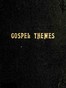 Gospel Themes: A Treatise on Salient Features of "Mormonism"