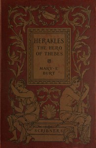 Herakles, the Hero of Thebes, and Other Heroes of the Myth