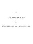 The chronicles of Enguerrand de Monstrelet, Vol. 01 [of 13] :  containing an account of the cruel civil wars between the houses of Orleans and Burgundy, of the possession of Paris and Normandy by the English, their expulsion thence, and of other memorable events that happened in the kingdom of France, as well as in other countries