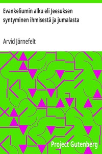 Evankeliumin alku eli Jeesuksen syntyminen ihmisestä ja jumalasta
