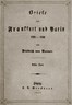 Briefe aus Frankfurt und Paris 1848-1849 (1/2)