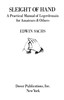 Sleight of Hand: A Practical Manual of Legerdemain for Amateurs & Others