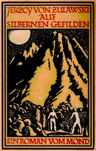 Auf silbernen Gefilden: Ein Mond-Roman