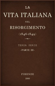 La vita Italiana nel Risorgimento (1846-1849), parte 3