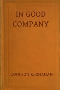 In good company :  Some personal recollections of Swinburne, Lord Roberts, Watts-Dunton, Oscar Wilde Edward Whymper, S. J. Stone, Stephen Phillips
