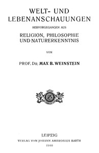 Welt- und Lebenanschauungen; hervorgegangen aus Religion, Philosophie und Naturerkenntnis