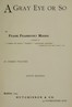 A Gray Eye or So. In Three Volumes—Volume I, II and III: Complete
