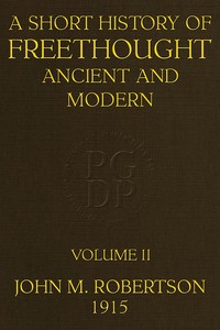 A Short History of Freethought Ancient and Modern, Volume 2 of 2