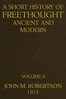 A Short History of Freethought Ancient and Modern, Volume 2 of 2