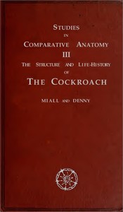 The Structure and Life-history of the Cockroach (Periplaneta orientalis)