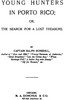Young Hunters in Porto Rico; or, The Search for a Lost Treasure