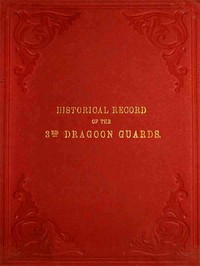 Historical Record of the Third, or Prince of Wales' Regiment of Dragoon Guards