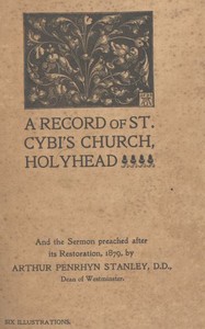 A record of St. Cybi's Church, Holyhead :  and the sermon preached after its restoration, 1879