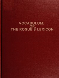 Vocabulum; or The Rogue's Lexicon