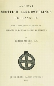 Ancient Scottish Lake-Dwellings or Crannogs