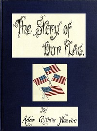 The Story of Our Flag, Colonial and National