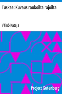 Tuskaa: Kuvaus raukoilta rajoilta