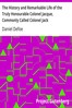 The History and Remarkable Life of the Truly Honourable Colonel Jacque, Commonly Called Colonel Jack